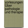Vorlesungen Über Pathologie Und Therapie by Eduard Lang