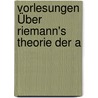 Vorlesungen Über Riemann's Theorie Der A by Carl Neumann