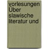 Vorlesungen Über Slawische Literatur Und by Gustav Siegfried
