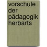 Vorschule Der Pädagogik Herbarts door Christian Ufer