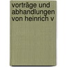 Vorträge Und Abhandlungen Von Heinrich V by Heinrich Von Sybel