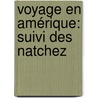 Voyage En Amérique: Suivi Des Natchez by Fran�Ois-Ren� Chateaubriand