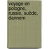 Voyage En Pologne, Russie, Suède, Dannem