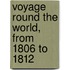 Voyage Round the World, from 1806 to 1812