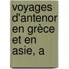 Voyages D'Antenor En Grèce Et En Asie, A door Ͽ