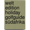 Welt Edition Holiday Golfguide Südafrika by Ulrich Clef