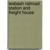 Wabash Railroad Station and Freight House door Miriam T. Timpledon
