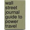 Wall Street Journal Guide To Power Travel door Scott McCartney