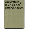 Wallerstein y La Crisis del Estado-Nacion door Patricia Agosto