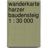 Wanderkarte Harzer BaudenSteig 1 : 30 000 door Onbekend