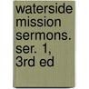 Waterside Mission Sermons. Ser. 1, 3rd Ed door Onbekend