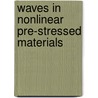 Waves In Nonlinear Pre-Stressed Materials door Onbekend