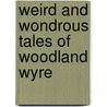 Weird And Wondrous Tales Of Woodland Wyre door James Grethe