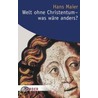 Welt ohne Christentum - was wäre anders? door Hans Maier