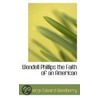 Wendell Phillips The Faith Of An American door George Edward Woodberry