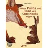 Wenn Fuchs und Hase sich Gute Nacht sagen by Kathrin Schärer