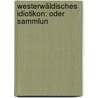 Westerwäldisches Idiotikon: Oder Sammlun door Karl Christian Ludwig Schmidt