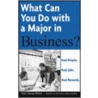 What Can You Do With A Major In Business? by Kate Shoup Welsh