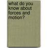 What Do You Know About Forces and Motion? door Tilda Monroe