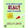 What Media Classes Really Want To Discuss by Greg Smith