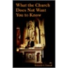 What The Church Does Not Want You To Know by Kenneth C. Conrad