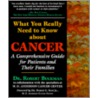 What You Really Need To Know About Cancer by Robert Buckman