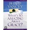 What's So Amazing about Grace? Curriculum door Phillip Yancey