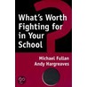 What's Worth Fighting for in Your School? door Professor Andy Hargreaves