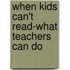 When Kids Can't Read-What Teachers Can Do door Kylene Beers