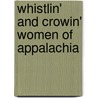 Whistlin' and Crowin' Women of Appalachia by Katherine Kelleher Sohn