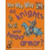 Why Why Why Did Knights Wear Heavy Armor? door Catherine Chambers