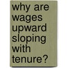 Why are wages upward sloping with tenure? door Joachim Prinz
