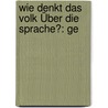Wie Denkt Das Volk Über Die Sprache?: Ge by O[Skar] Weise