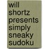 Will Shortz Presents Simply Sneaky Sudoku