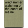 Windjammer Watching on the Coast of Maine by Virginia L. Thorndike