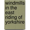 Windmills in the East Riding of Yorkshire door Onbekend