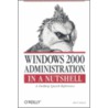 Windows 2000 Administration In A Nutshell door Mitch Tulloch