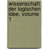 Wissenschaft Der Logischen Idee, Volume 1 by Karl Rosenkranz