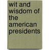 Wit And Wisdom Of The American Presidents door Joselyn Pine