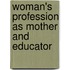 Woman's Profession As Mother And Educator