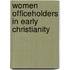 Women Officeholders In Early Christianity
