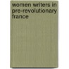 Women Writers In Pre-Revolutionary France door Onbekend