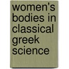 Women's Bodies In Classical Greek Science by Lesley Dean-Jones