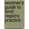 Wontner's Guide To Land Registry Practice door Patrick Timothy