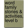 Word Family Stories & Activities, Level B door Holly Melton