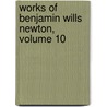 Works of Benjamin Wills Newton, Volume 10 door Benjamin Willis Newton