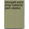 Wrangell-Saint Elias National Park Alaska door National Geographic Maps