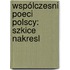 Wspólczesni Poeci Polscy: Szkice Nakresl