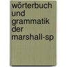 Wörterbuch Und Grammatik Der Marshall-Sp by August Erdland