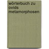 Wörterbuch Zu Ovids Metamorphosen door Johannes Siebelis